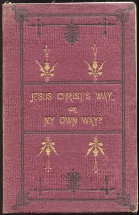 Item #00009778 Jesus Christ's Way, or My Own Way?; A Dialogue between a Clergyman and a...
