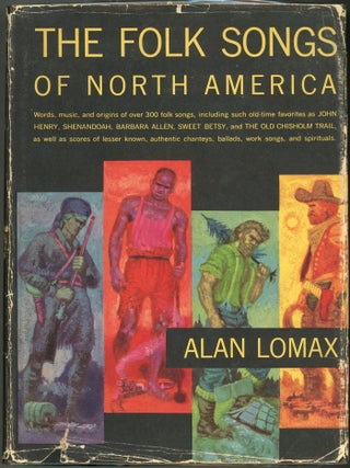 Item #00009806 The Folk Songs of North America; In the English Language. Alan Lomax