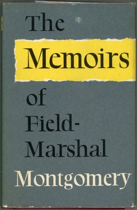 Item #00009813 The Memoirs of Field-Marshal the Viscount Montgomery of Alamein, K.G. General...