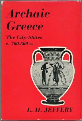 Item #00009816 Archaic Greece; The City-States c. 700-500 B.C. L. H. Jeffery