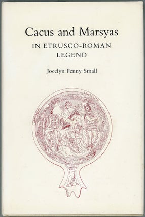 Item #00009829 Cacus and Marsyas; In Etrusco-Roman Legend. Jocelyn Penny Small