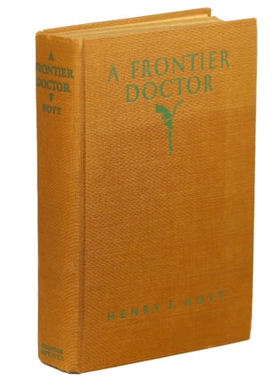 Item #00009839 A Frontier Doctor. Henry F. Hoyt