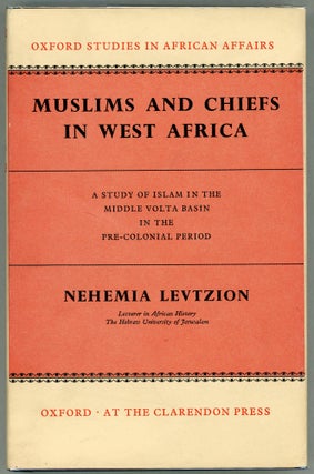 Item #00009850 Muslims and Chiefs in West Africa; A Study of Islam in the Middle Volta Basin in...