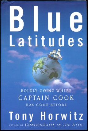 Item #0000988 Blue Latitudes; Boldly Going Where Captain Cook Has Gone Before. Tony Horwitz