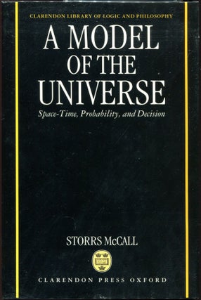 Item #00009883 A Model of the Universe; Space-Time, Probability, and Decision. Storrs McCall