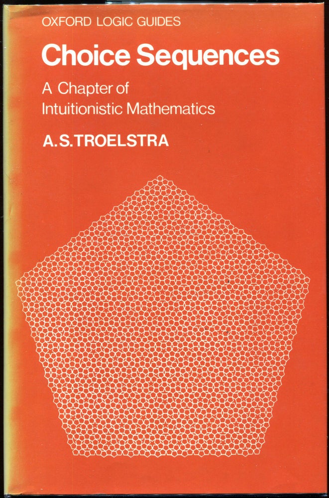 Item #00009896 Choice Sequences; A Chapter of Intuitionistic Mathematics. A. S. Troelstra.