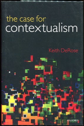 Item #00009902 The Case for Contextualism; Knowledge, Skepticism, and Context, Vol. 1. Keith DeRose