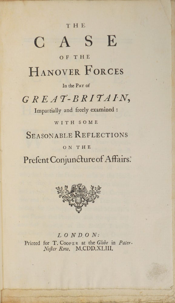 Item #00009913 The Case of the Hanover Forces in the Pay of Great-Britain, Impartially and freely examined: With Some Seasonable Reflections on the Present Conjecture of Affairs. Philip Dormer Stanhope, Earl of Chesterfield, Edmund Waller.