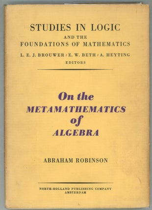 Item #00009916 On the Metamathematics of Algebra. Abraham Robinson