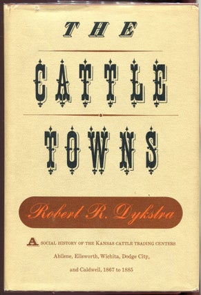 Item #00009946 The Cattle Towns. Robert R. Dykstra