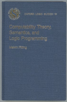 Item #00009959 Computability Theory, Semantics, and Logic Programming. Melvin Fitting