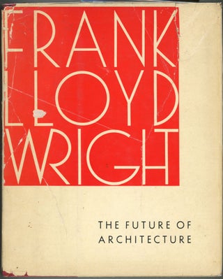 Item #00009965 The Future of Architecture. Frank Lloyd Wright