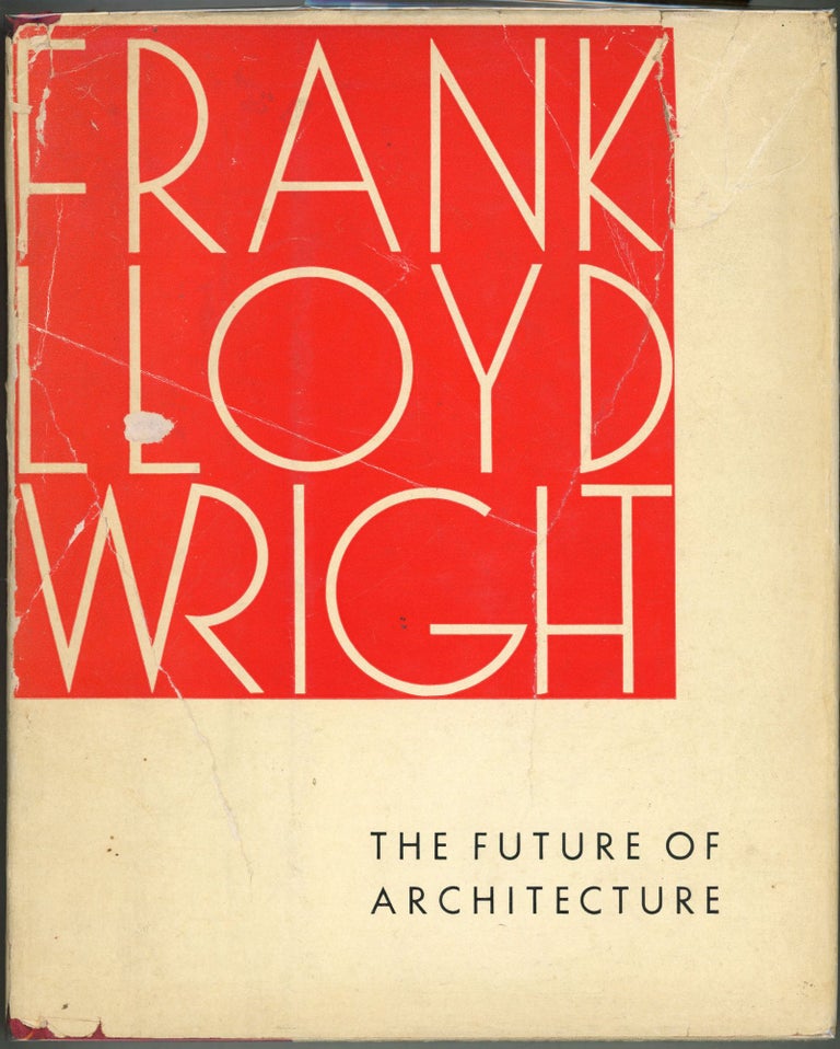 Item #00009965 The Future of Architecture. Frank Lloyd Wright.