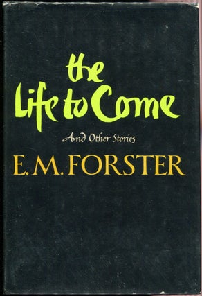 Item #00009978 The Life to Come and Other Short Stories. E. M. Forster