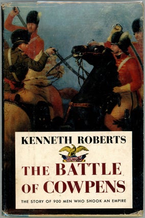 Item #00009984 The Battle of Cowpens; The Great Morale-Builder. Kenneth Roberts
