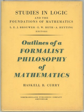 Item #00009997 Outlines of a Formalist Philosophy of Mathematics. Haskell B. Curry