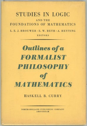 Item #00009997 Outlines of a Formalist Philosophy of Mathematics. Haskell B. Curry